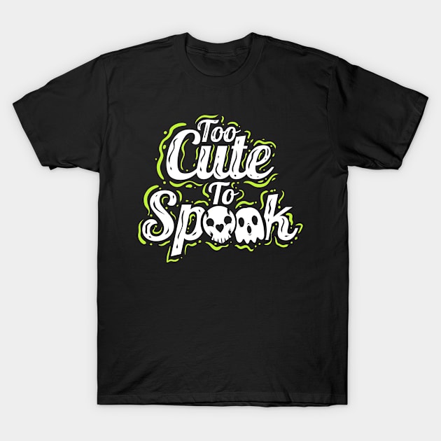 Too Cute To Spook Costume Ghosts Halloween T-Shirt by SinBle